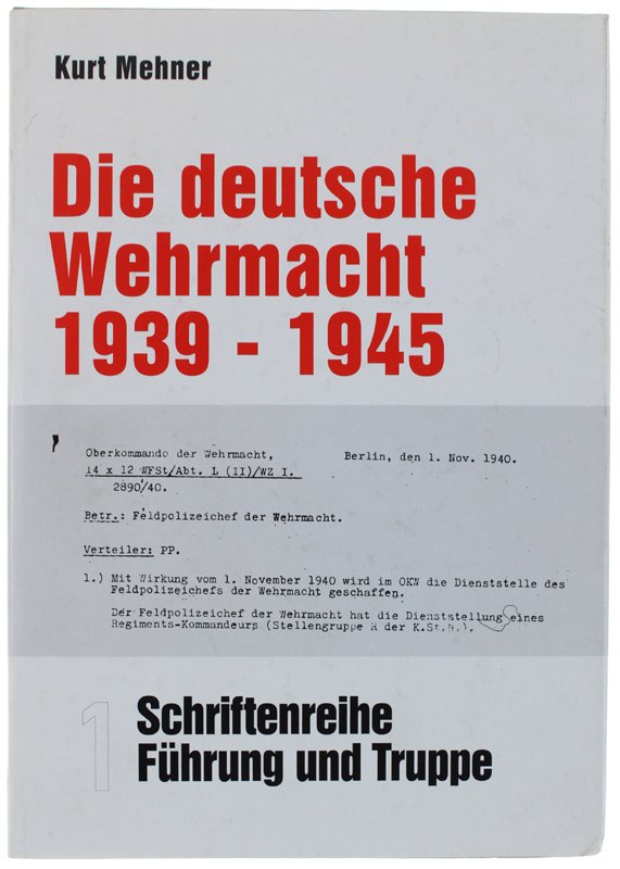 DIE DEUTSCHE WEHRMACHT 1939-1945: FUHRUNG UND TRUPPE.