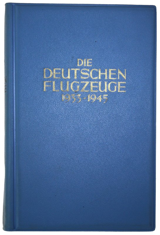 DIE DEUTSCHEN FLUGZEUGE 1933-1945. Deutschlands Luftfahrt-Entwicklungen bis zum Ende des …