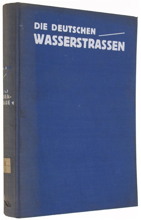 DIE DEUTSCHEN WASSERSTRASSEN Geleitwort: Reichsverkehrsminister Dr. Dorpmüller.