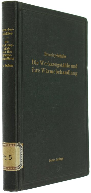 DIE WERKZEUGSTÄHLE UND IHRE WÄRMEBEHANDLUNG. Berechtigte deutsche Bearbeitung der Schrift …