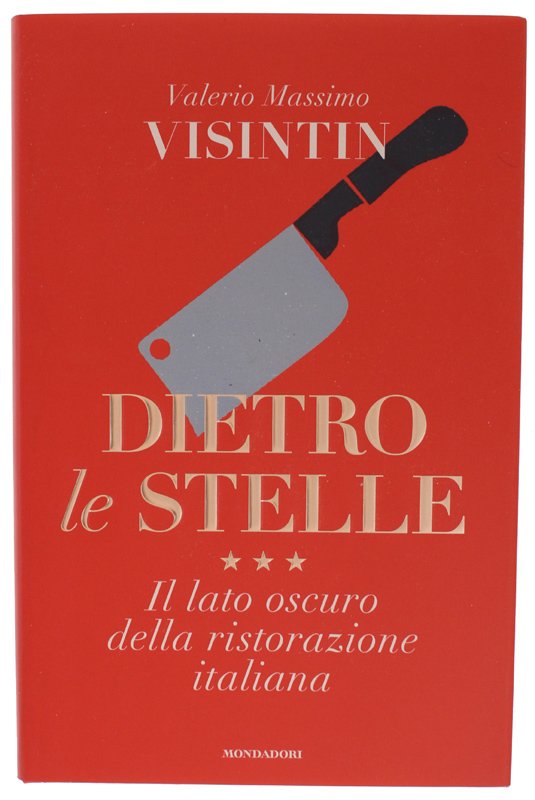 DIETRO LE STELLE. Il lato oscuro della ristorazione italiana [1a …