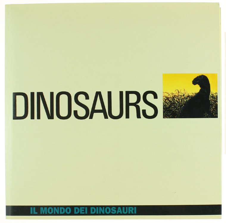 DINOSAURS. Il mondo dei dinosauri.