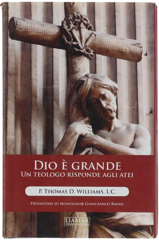 DIO E' GRANDE. Un teologo risponde agli atei.