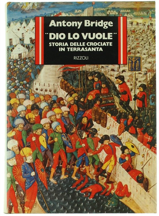 DIO LO VUOLE". Storia delle crociate in Terrasanta [rilegato]