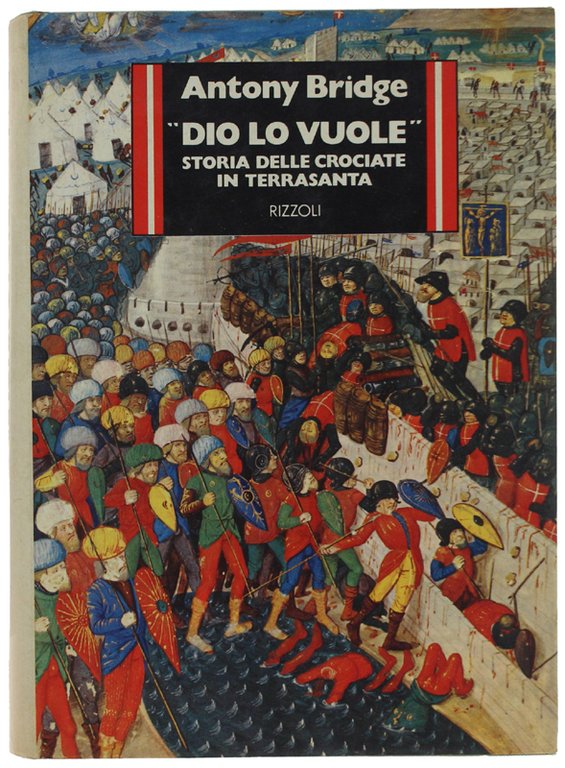 DIO LO VUOLE". Storia delle crociate in Terrasanta [rilegato]