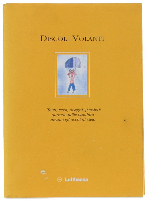 DISCOLI VOLANTI. Temi, versi, disegni, pensieri: quando mille bambini alzano …