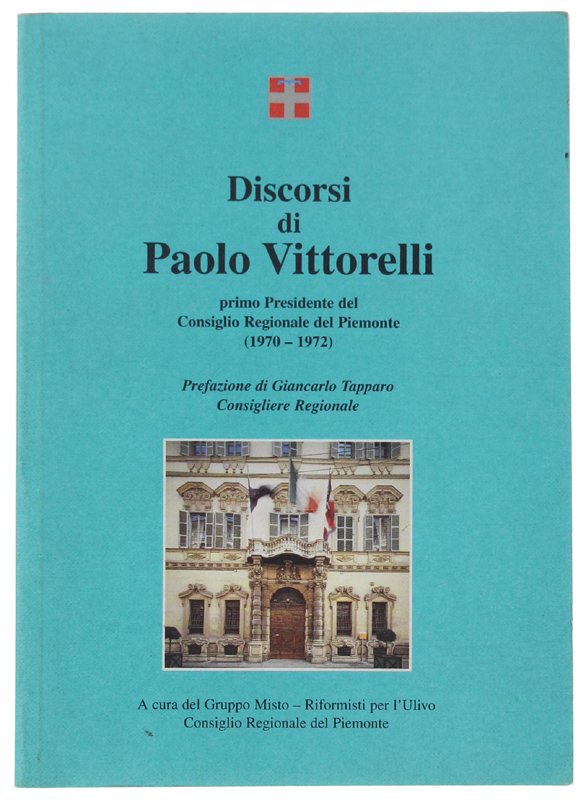 DISCORSI DI PAOLO VITTORELLI primo Presidente del Consiglio Regionale del …