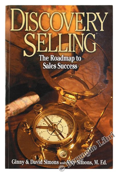 DISCOVERY SELLING. The Roadmap to Sales Success.