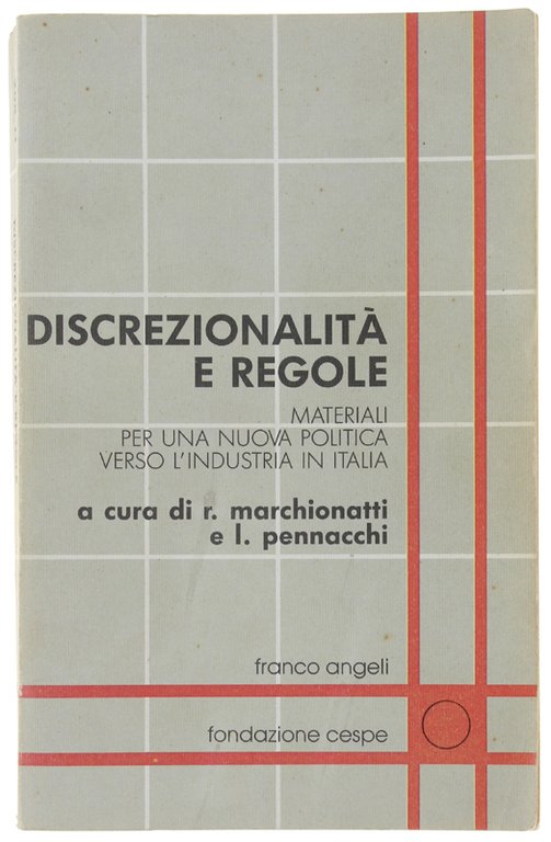 DISCREZIONALITA' E REGOLE. Materiali per una nuova politica verso l'industria …