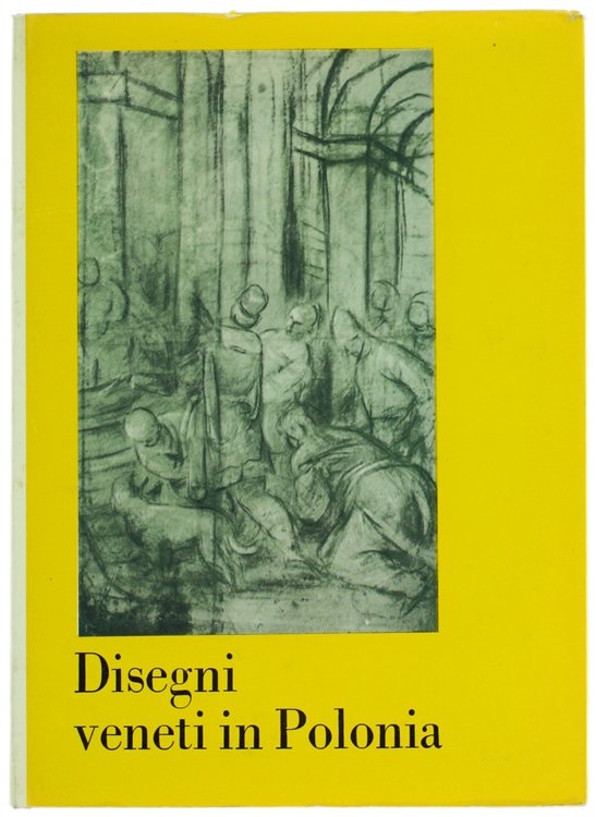 DISEGNI VENETI IN POLONIA. Catalogo della Mostra.