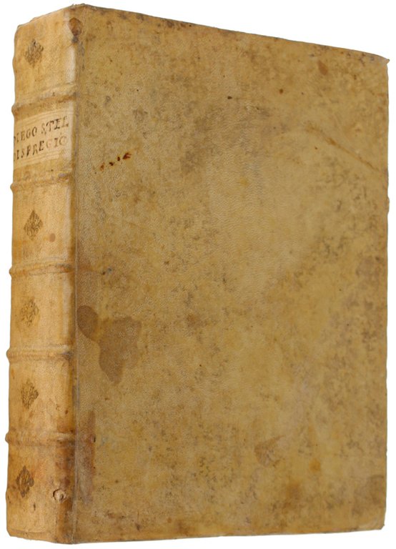 DISPREGIO DELLA VANITA' DEL MONDO. diviso in tre parti, aggiuntevi …