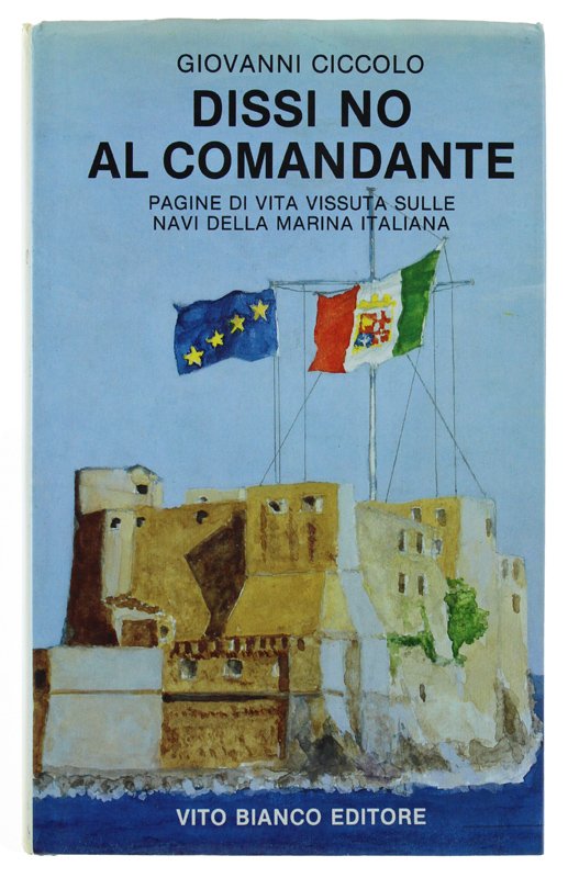 DISSI NO AL COMANDANTE. Pagine di vita vissuta sulle navi …
