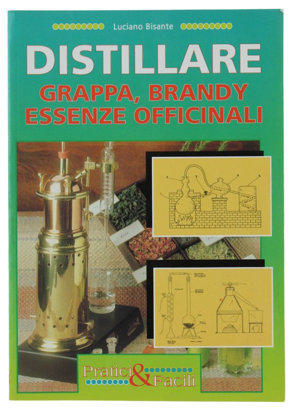 DISTILLARE. Grappa - Brandy - Essenze officinali