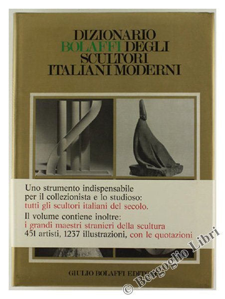 DIZIONARIO BOLAFFI DEGLI SCULTORI ITALIANI MODERNI [nuovo: nell'imballo originale]