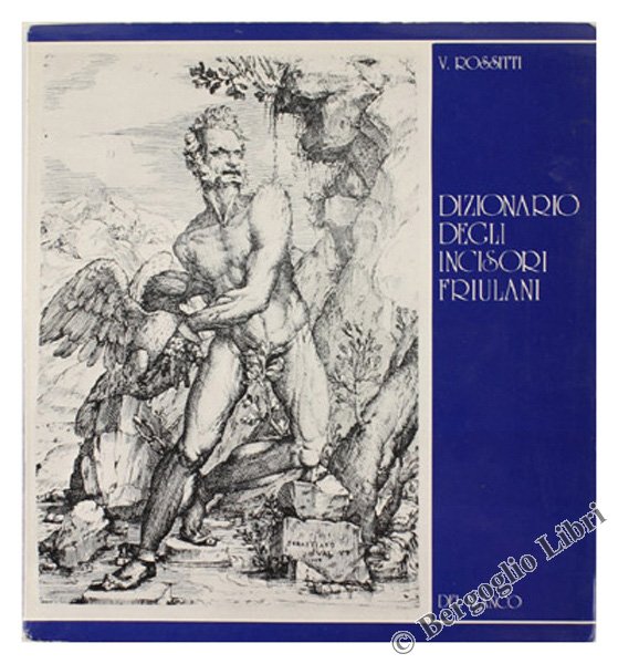 DIZIONARIO DEGLI INCISORI FRIULANI [come nuovo]