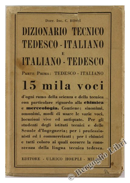 DIZIONARIO TECNICO TEDESCO-ITALIANO E ITALIANO-TEDESCO. Parte prima: Tedesco-italiano.