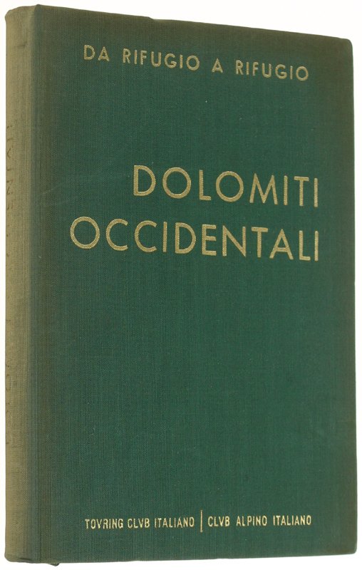 DOLOMITI OCCIDENTALI. Da rifugio a rifugio [Prima edizione]