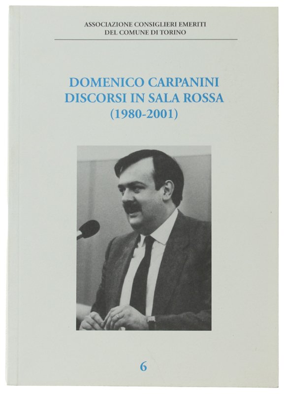 DOMENICO CARPANINI. Discorsi in sala rossa (1980-2001)