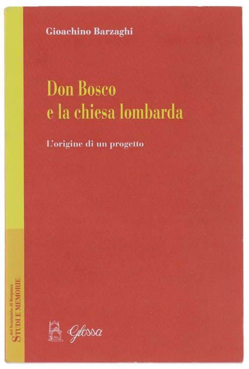 DON BOSCO E LA CHIESA LOMBARDA. L'origine di un progetto.