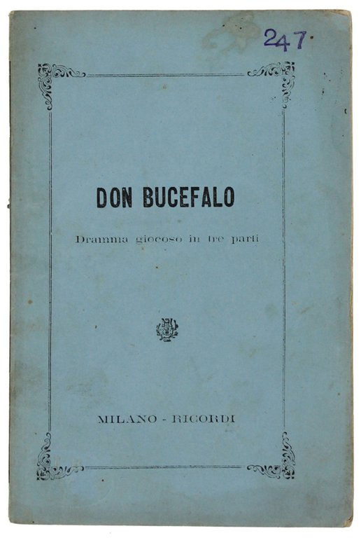 DON BUCEFALO. Dramma giocoso in tre parti.