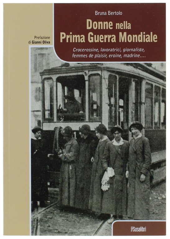 DONNE NELLA PRIMA GUERRA MONDIALE. Crocerossine, lavoratrici, giornaliste, femmes de …