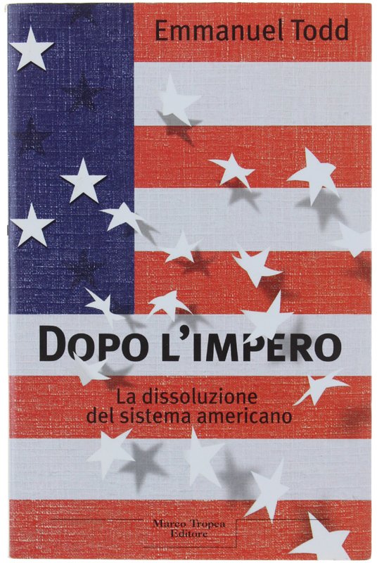 DOPO L'IMPERO. La dissoluzione del sistema americano [1a edizione italiana, …