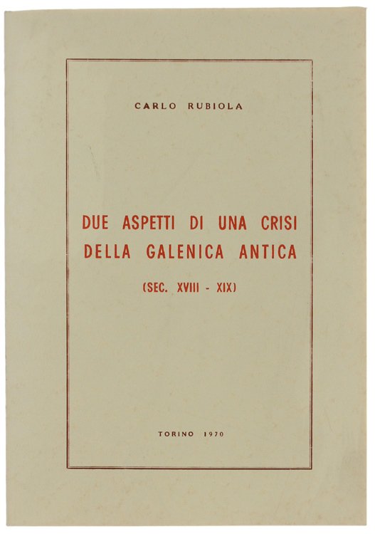 DUE ASPETTI DI UNA CRISI DELLA GALENICA ANTICA (sec. XVIII-XIX).