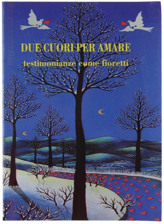 DUE CUORI PER AMARE. Testimonianze come fioretti.