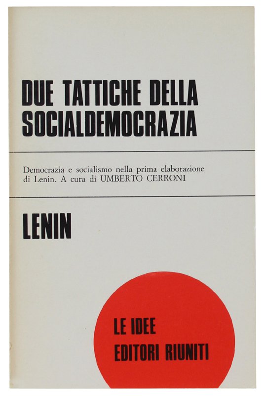 DUE TATTICHE DELLA SOCIALDEMOCRAZIA. A cura di Umberto Cerroni [nuovo]