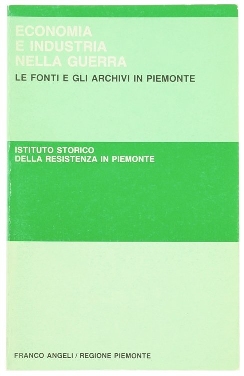 ECONOMIA E INDUSTRIA NELLA GUERRA. Le fonti e gli archivi …