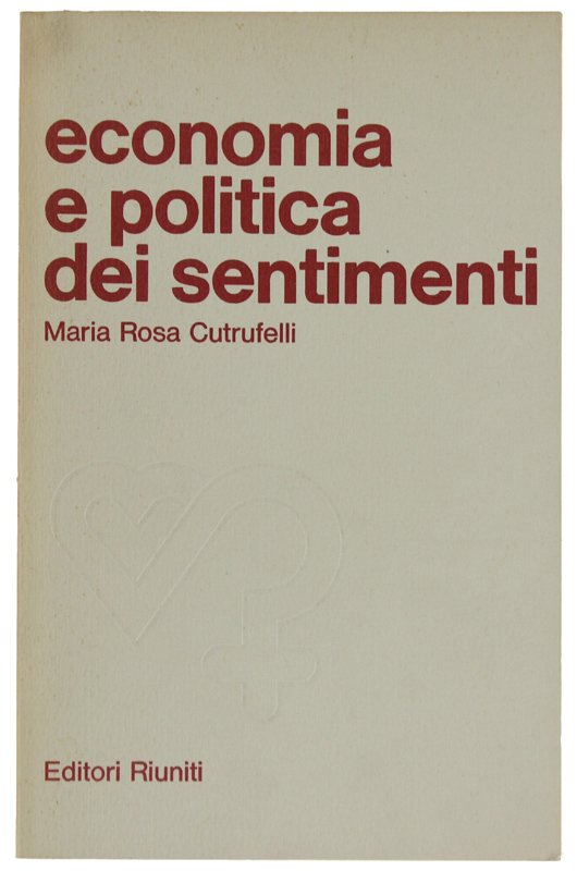 ECONOMIA E POLITICA DEI SENTIMENTI. La "produzione" femminile.ECONOMIA E POLITICA …