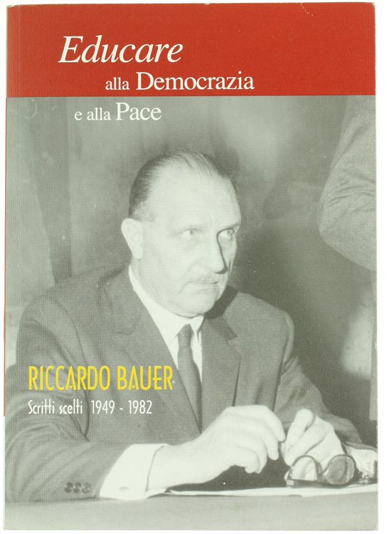 EDUCARE ALLA DEMOCRAZIA E ALLA PACE. Scritti scelti 1949-1982.