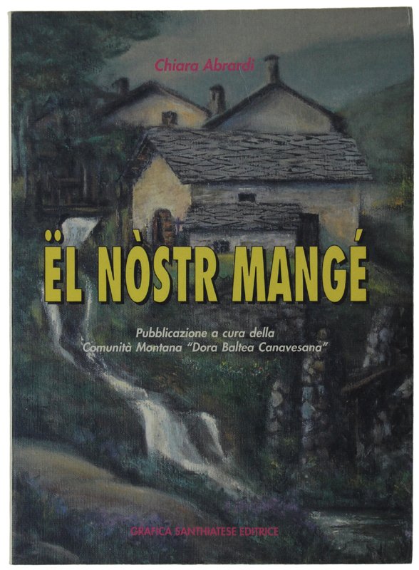 EL NOSTR MANGE'. Pubblicazione a cura della Comunità Montana "Dora …