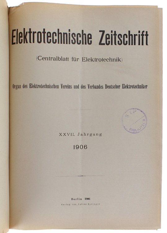 ELEKTROTECHNISCHE ZEITSCHRIFT (Centralblatt für Elektrotechnik) Organ des Elektrotechnischen Vereins und …