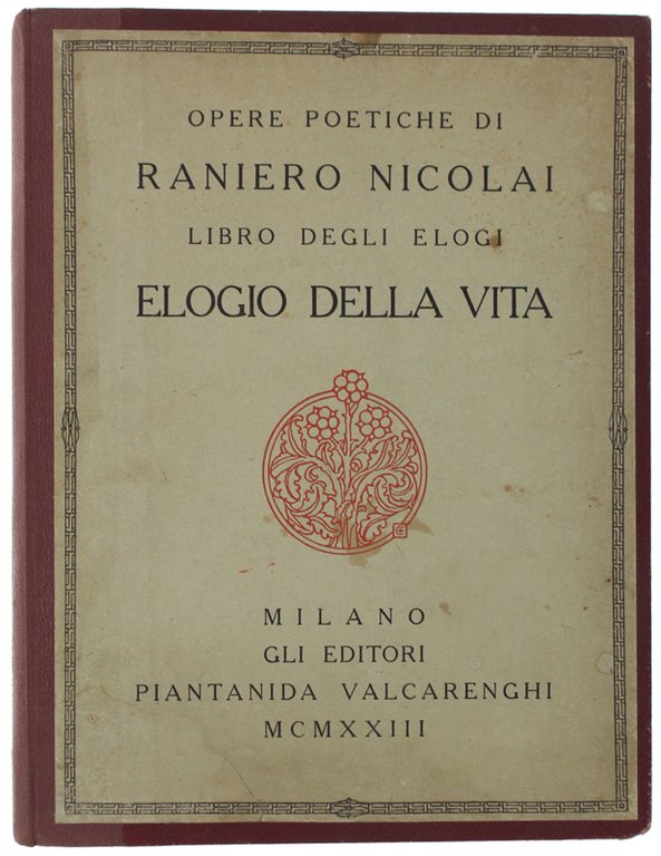 ELOGIO DELLA VITA. Opere Poetiche di Raniero Nicolai.