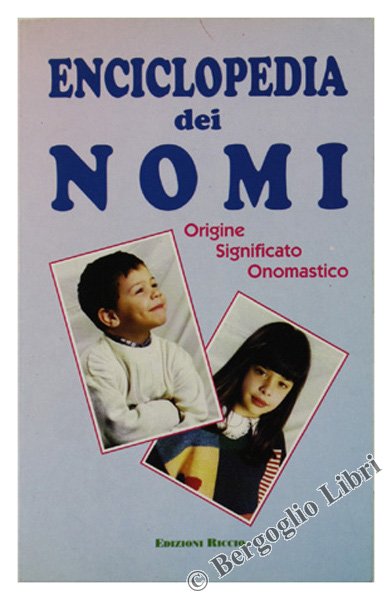 ENCICLOPEDIA DEI NOMI. Origine Significato Onomastico.