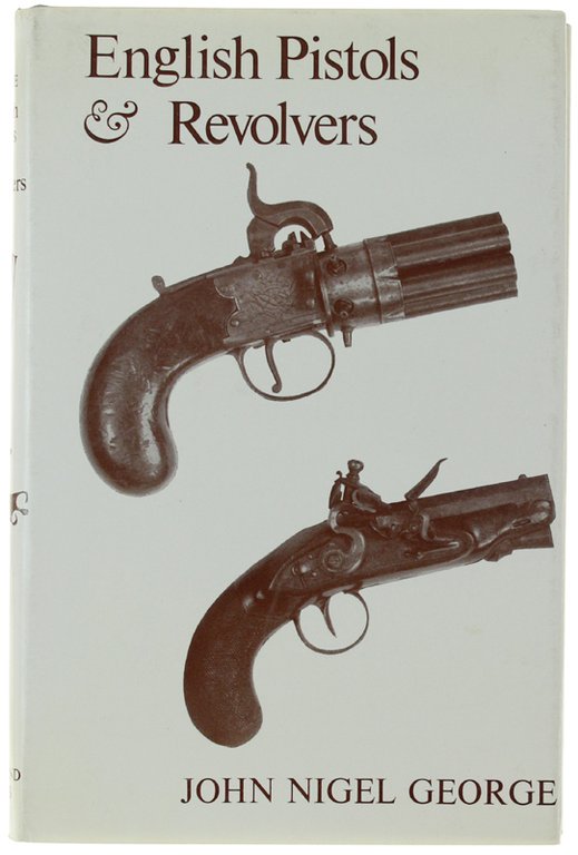ENGLISH PISTOLS & REVOLVERS. An Historical Outline of the Development …