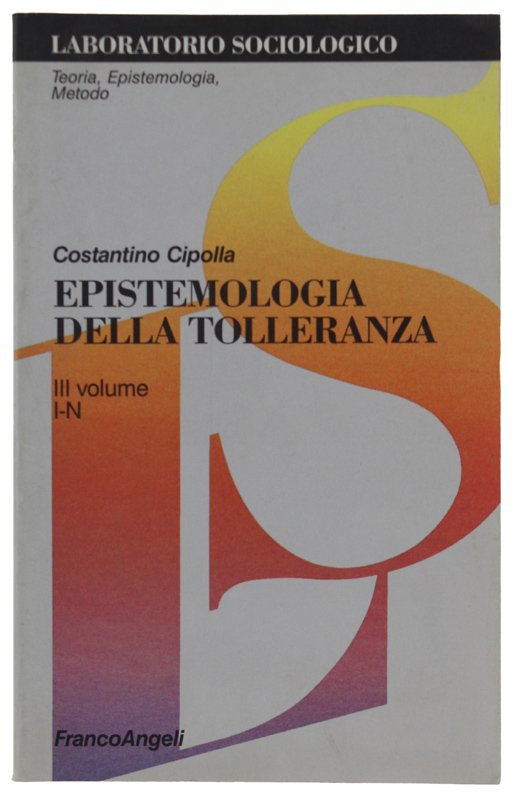 EPISTEMOLOGIA DELLA TOLLERANZA. Volume III: I - N [come nuovo]