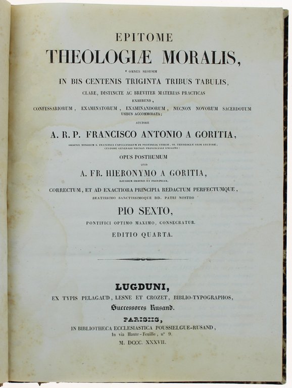 EPITOME THEOLOGIAE MORALIS, omnes seorsim in bis centenis triginta tribus …