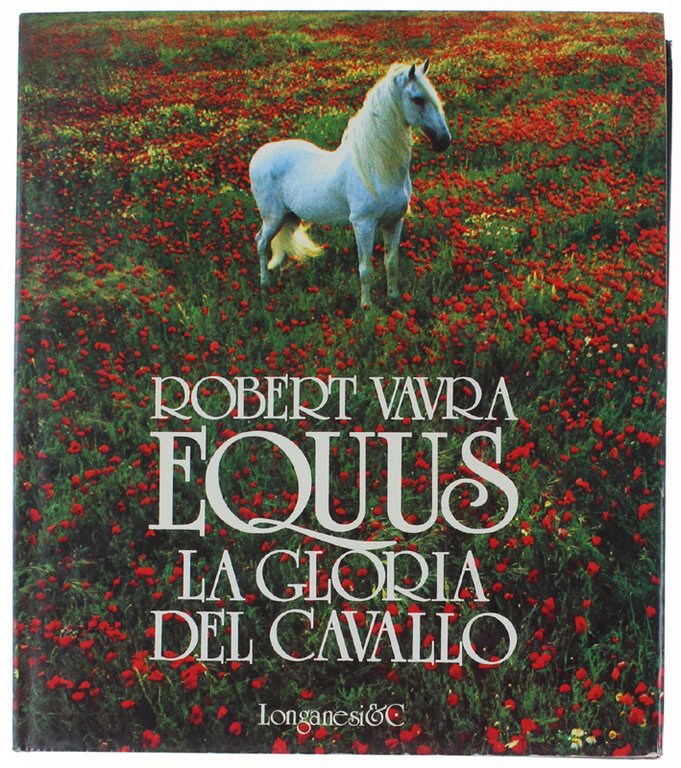EQUUS. LA GLORIA DEL CAVALLO. Prefazione di Luigi Gianoli,