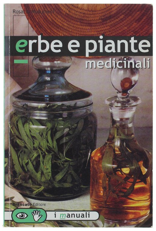 ERBE E PIANTE MEDICINALI. Trattato pratico di erboristeria.