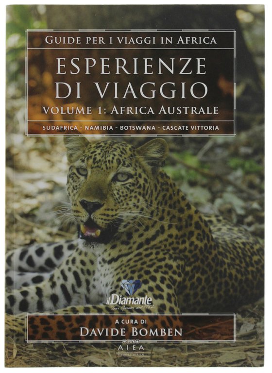 ESPERIENZE DI VIAGGIO. Volume 1: AFRICA AUSTRALE. Sudafrica, Namibia, Botswana, …