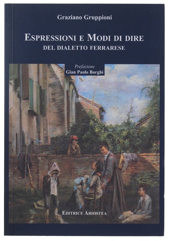 ESPRESSIONI E MODI DI DIRE DEL DIALETTO FERRARESE [come nuovo] | Immagine principale