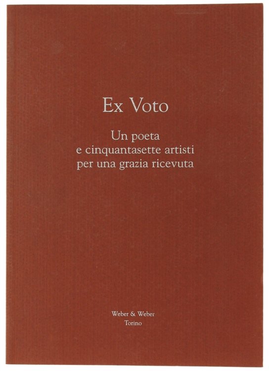EX VOTO. Un poeta e cinquantasette artisti per una grazia …