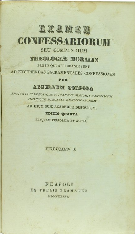 EXAMEN CONFESSARIORUM SEU COMPENDIUM THEOLOGIAE MORALIS pro iis qui approbandi …