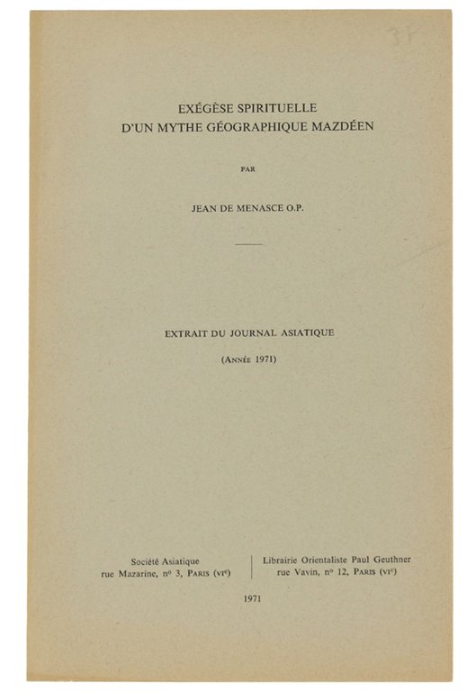 EXEGESE SPIRITUELLE D'UN MYTHE GEOGRAPHIQUE MAZDEEN. (Extrait du Journal Asiatique …