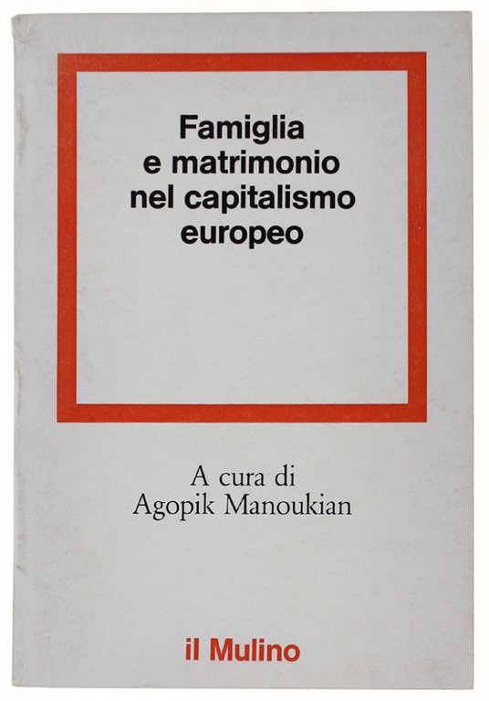 FAMIGLIA E MATRIMONIO NEL CAPITALISMO EUROPEO.