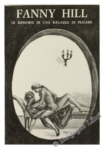 FANNY HILL. Le memorie di una ragazza di piacere.