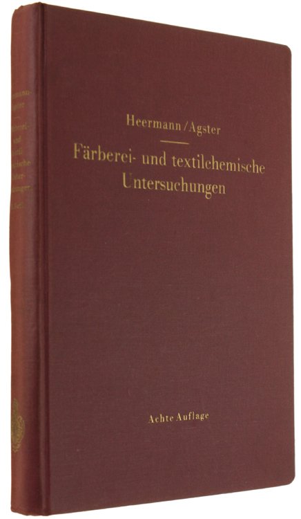 FÄRBEREI- UND TEXTILCHEMISCHE UNTERSUCHUNGEN. Anleitung zur chemischen und koloristischen Untersuchung.