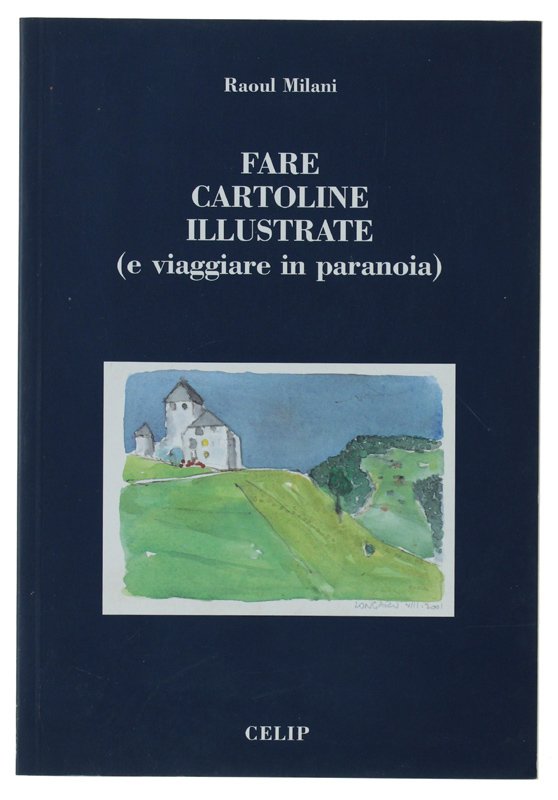 FARE CARTOLINE ILLUSTRATE (E VIAGGIARE IN PARANOIA). La cartolina illustrata, …